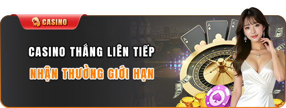 Casino thắng liên tiếp nhận thưởng giới hạn tại nhà cái 23win