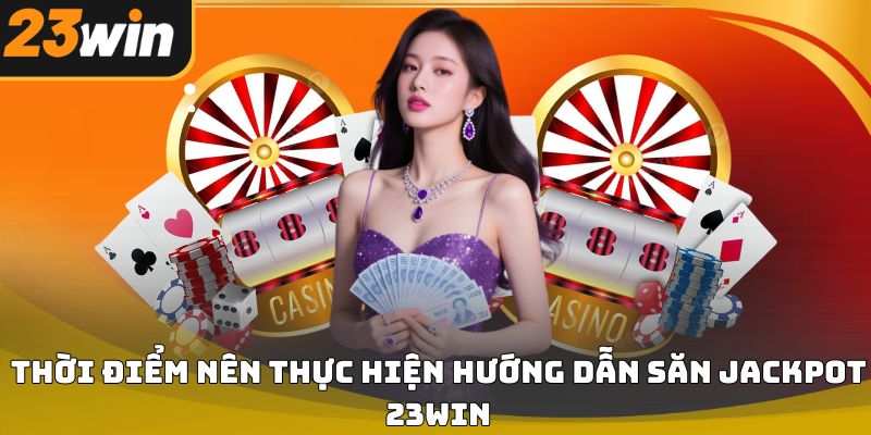 Hướng dẫn săn jackpot 23win hiệu quả cho người mới 