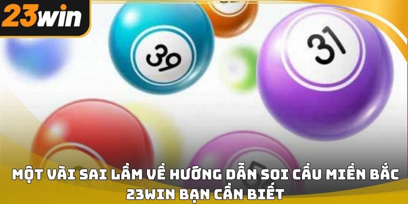 Hướng dẫn soi cầu miền bắc 23win hiệu quả cho người mới