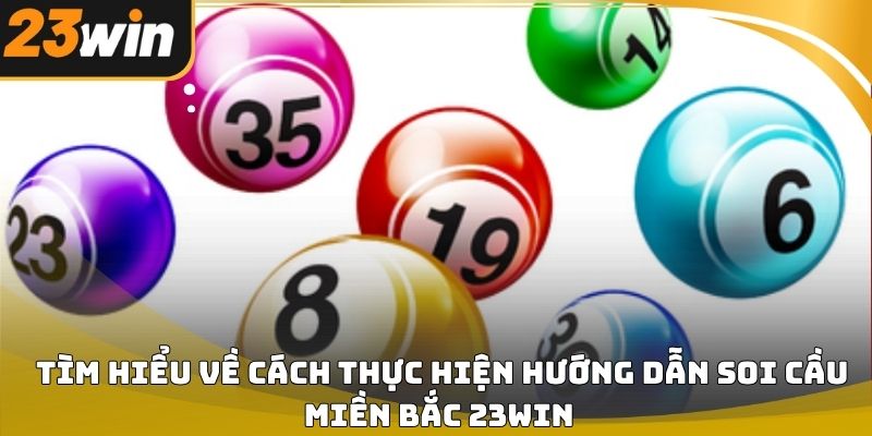 Hướng dẫn soi cầu miền bắc 23win hiệu quả cho người mới