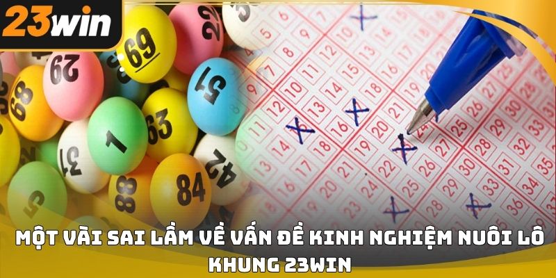 Kinh nghiệm nuôi lô khung 23win hiệu quả và dễ áp dụng