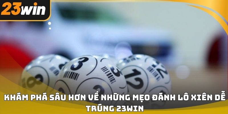 Mẹo đánh lô xiên dễ trúng 23win hiệu quả cho người mới