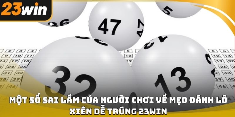 Mẹo đánh lô xiên dễ trúng 23win hiệu quả cho người mới